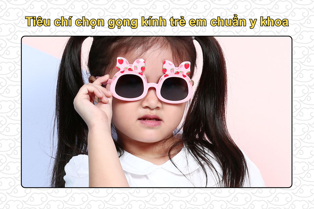tieu-chi-chon-gong-kinh-tre-em-chuan-y-khoa