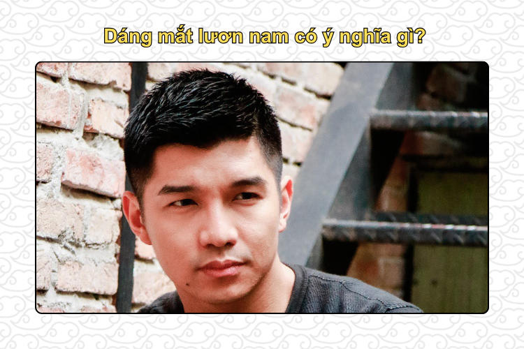 Dáng mắt lươn nam có ý nghĩa gì?