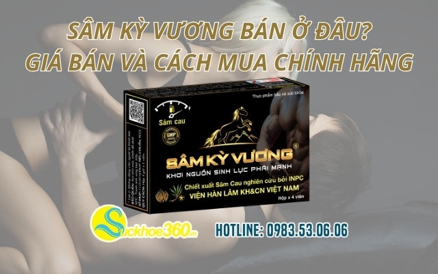 Sâm Kỳ Vương bán ở đâu? Giá bán và cách mua chính hãng