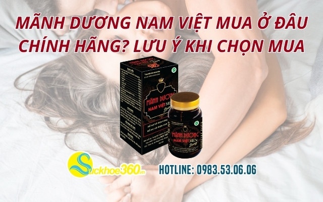 Mãnh Dương Nam Việt mua ở đâu chính hãng? Lưu ý khi chọn mua