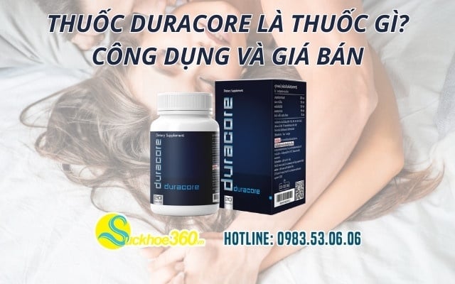 Thuốc Duracore là thuốc gì? Công dụng và giá bán