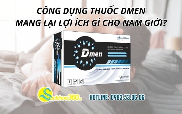 Công dụng thuốc Dmen mang lại lợi ích gì cho nam giới?