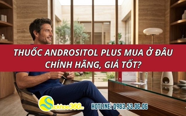 Thuốc Andrositol Plus mua ở đâu chính hãng, giá tốt?
