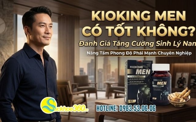 Kioking Men có tốt không? Đánh giá tăng cường sinh lý nam