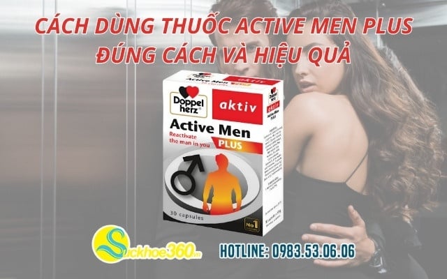 Cách dùng thuốc Active Men Plus đúng cách và hiệu quả