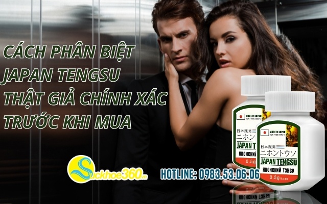 Cách phân biệt Japan Tengsu thật giả chính xác trước khi mua