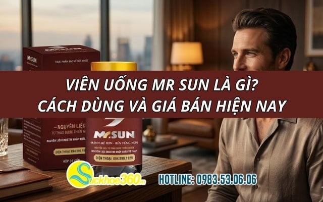 Viên uống Mr Sun là gì? Cách dùng và giá bán hiện nay