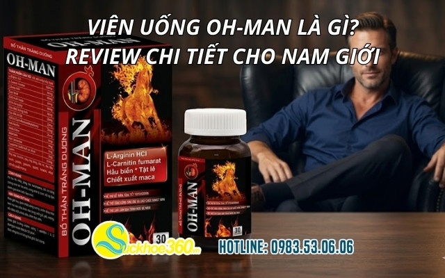 Viên uống OH-MAN là gì? Review chi tiết cho nam giới