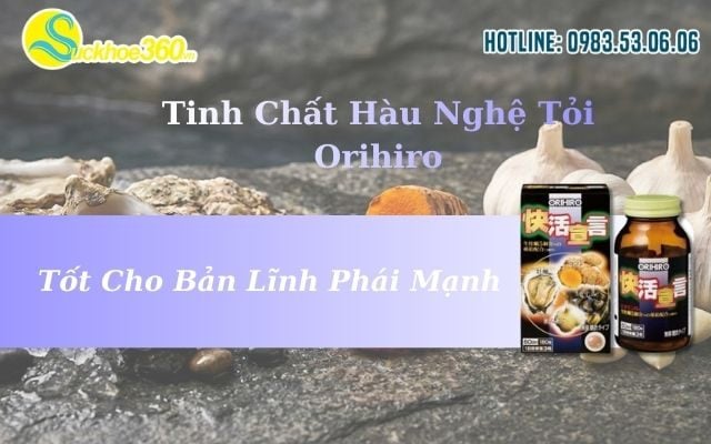 Tinh Chất Hàu Nghệ Tỏi Orihiro Tốt Cho Bản Lĩnh Phái Mạnh