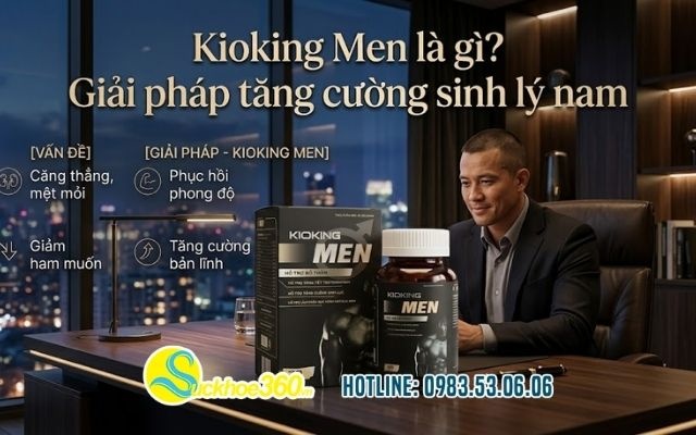 Kioking Men là gì? Giải pháp tăng cường sinh lý nam
