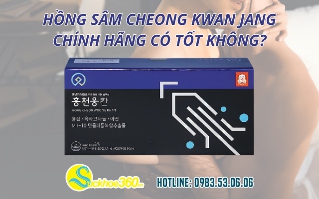 Hồng Sâm Cheong Kwan Jang chính hãng có tốt không?
