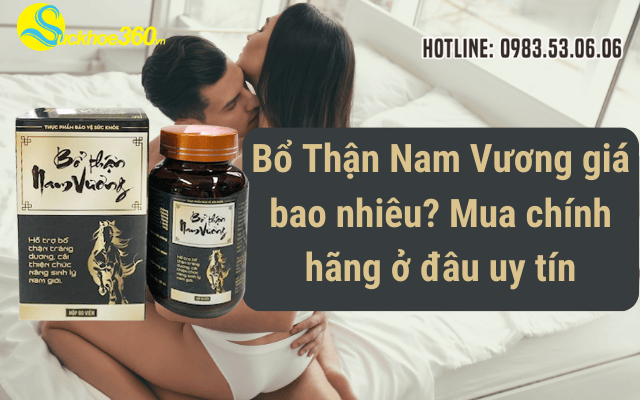 Bổ Thận Nam Vương giá bao nhiêu? Mua chính hãng ở đâu uy tín
