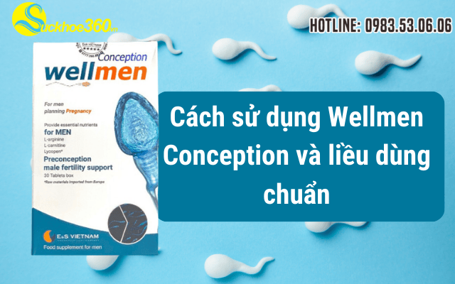 Cách sử dụng viên uống Wellmen Conception cho nam ra sao?