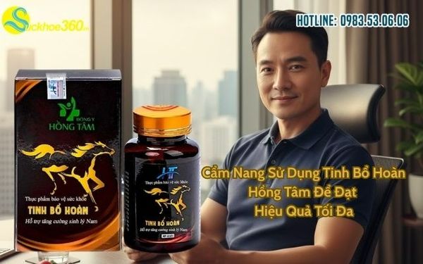 Cẩm Nang Sử Dụng Tinh Bổ Hoàn Hồng Tâm Để Đạt Hiệu Quả Tối Đa