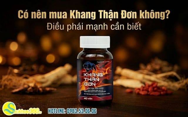 Có nên mua Khang Thận Đơn không? Điều phái mạnh cần biết