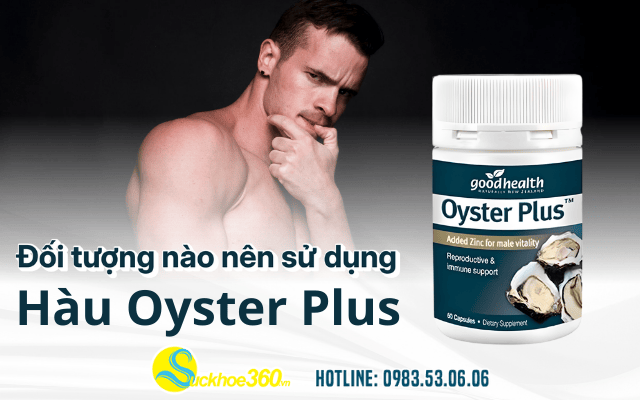 Đối tượng nào nên sử dụng viên uống Hàu Oyster Plus?
