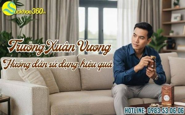 Hướng dẫn cách sử dụng viên uống Trường Xuân Vương hiệu quả