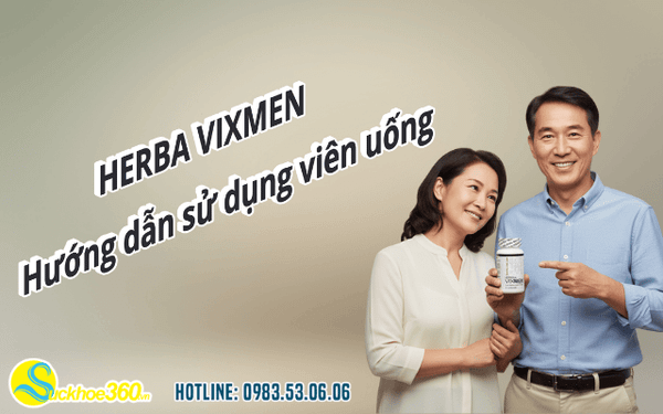 Hướng dẫn sử dụng viên uống Herba Vixmen hiệu quả