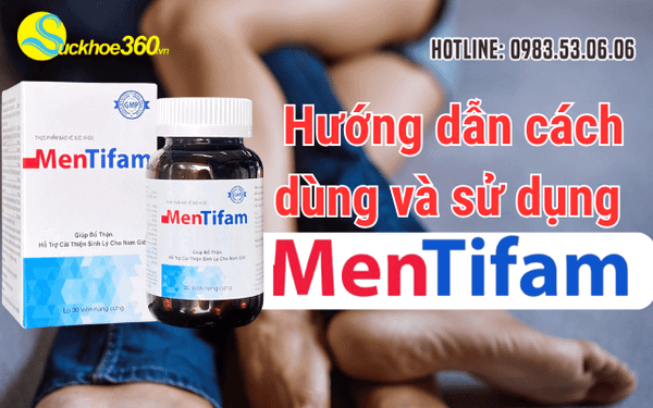 Hướng dẫn cách dùng và sử dụng viên uống Mentifam hiệu quả