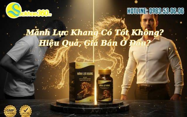 Mãnh Lực Khang Có Tốt Không? Có Lừa Đảo Không?