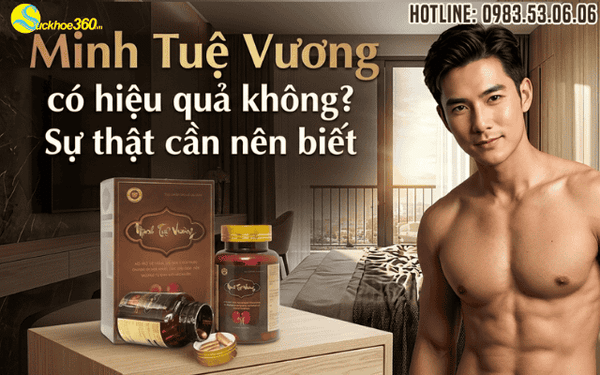 Bổ thận Minh Tuệ Vương có hiệu quả không? Sự thật nên biết