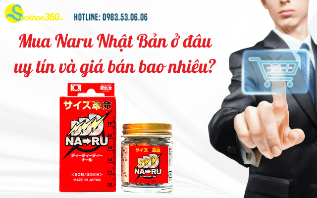 Mua Naru Nhật Bản ở đâu uy tín và giá bán bao nhiêu?