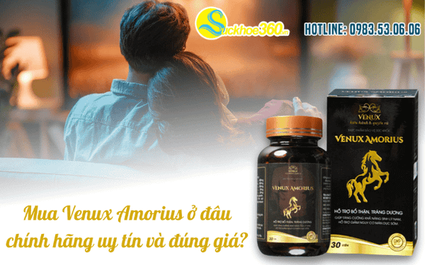 Mua Venux Amorius chính hãng ở đâu uy tín và đúng giá?