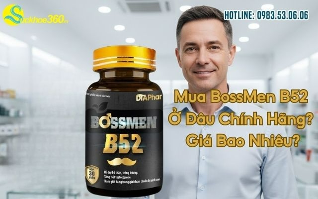 Mua BossMen B52 Ở Đâu Chính Hãng? Giá Bao Nhiêu?