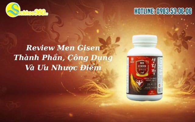 Review Men Gisen Thành Phần, Công Dụng Và Ưu Nhược Điểm