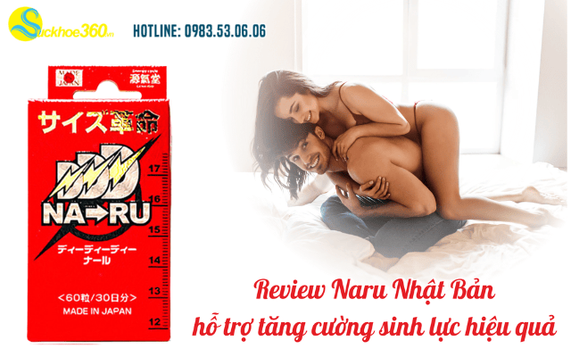 Review Naru Nhật Bản hỗ trợ tăng cường sinh lực hiệu quả