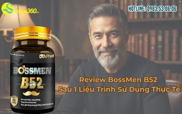 Review BossMen B52 Sau 1 Liệu Trình Sử Dụng Thực Tế