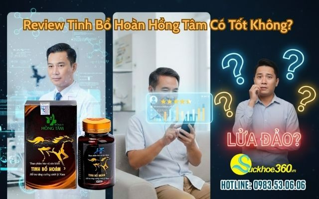 Review Tinh Bổ Hoàn Hồng Tâm Có Tốt Không?