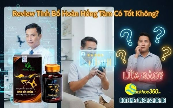 Review Tinh Bổ Hoàn Hồng Tâm Có Tốt Không?