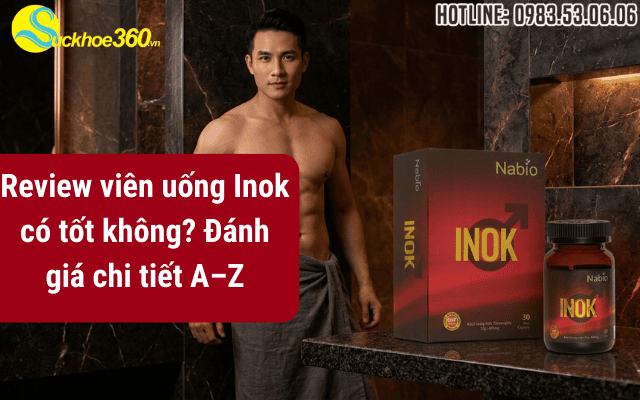 Review Inok có tốt không? Đánh giá chi tiết viên uống từ A–Z