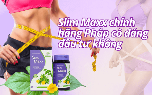 Slim maxx của Pháp giá bao nhiêu? Mua ở đâu?