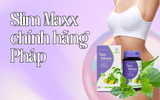 Đánh giá tổng quan về viên uống giảm cân Slim Maxx chính hãng Pháp