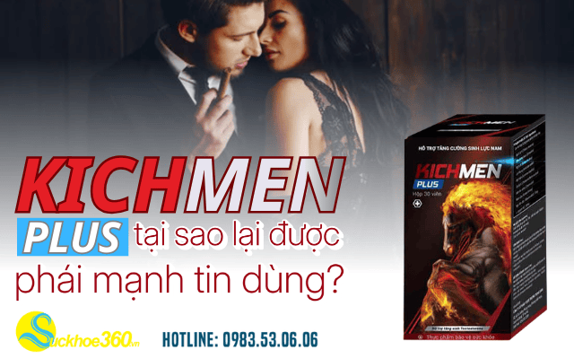 Tại sao viên uống Kichmen Plus lại được phái mạnh tin dùng?