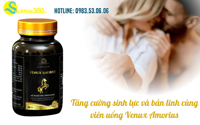 Tăng cường sinh lực và bản lĩnh cùng viên uống Venux Amorius