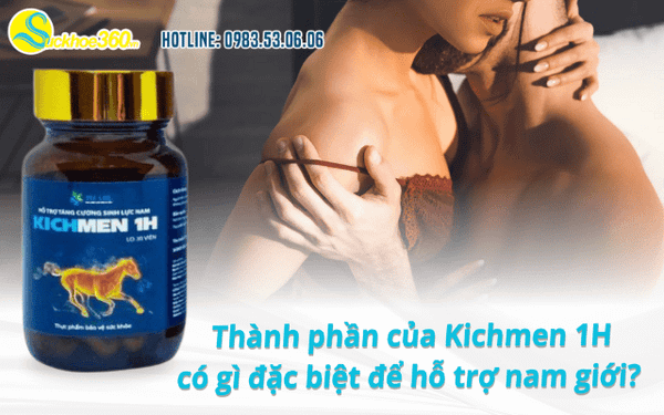 Thành phần của Kichmen 1H có gì đặc biệt để hỗ trợ nam giới?