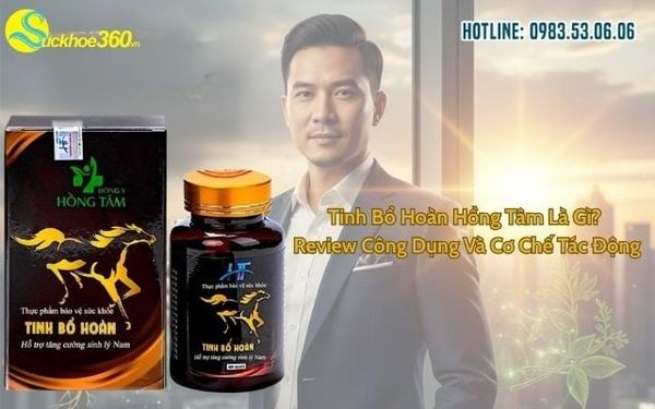 Tinh Bổ Hoàn Hồng Tâm Là Gì? Review Công Dụng Và Cơ Chế Tác Động