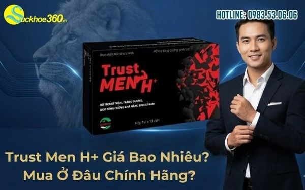 Trust Men H+ Giá Bao Nhiêu? Mua Ở Đâu Chính Hãng?