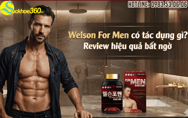 Welson For Men có tác dụng gì? Review hiệu quả bất ngờ
