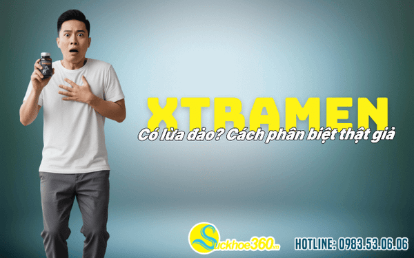 Viên uống Xtramen lừa đảo? Cách phân biệt thật giả