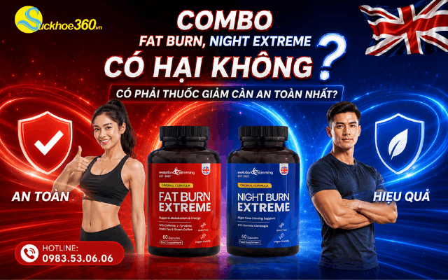 Combo Fat Burn, Night Extreme có hại không? Có phải thuốc giảm cân an toàn nhất?