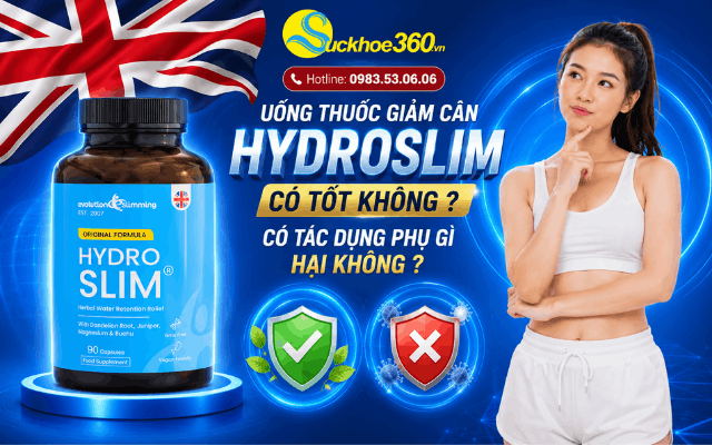 Uống thuốc giảm cân HydroSlim có tốt không hay có tác dụng phụ gì hại không?