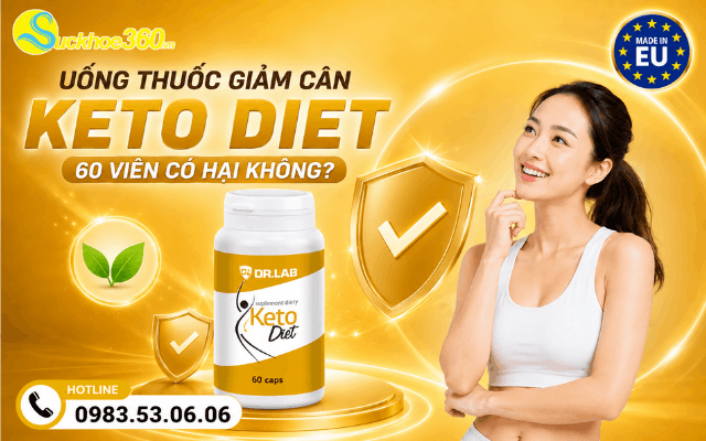 Uống thuốc giảm cân Keto Diet 60 viên có hại không?
