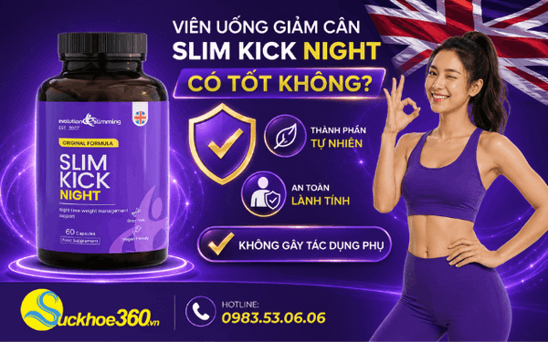 Viên uống giảm cân Slim Kick Night có tốt không? Có tác dụng phụ không?