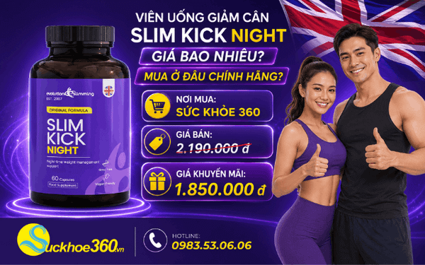 Viên uống giảm cân Slim Kick Night giá bao nhiêu? Mua ở đâu chính hãng?