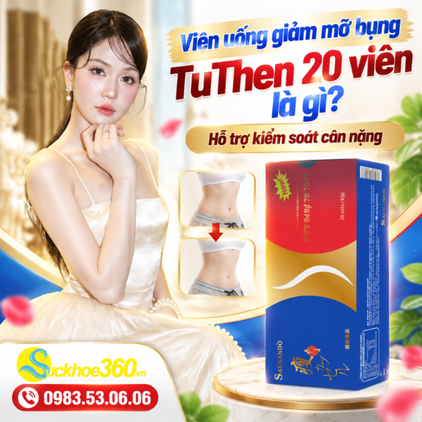 Viên uống giảm mỡ bụng TuThen 20 viên là gì?