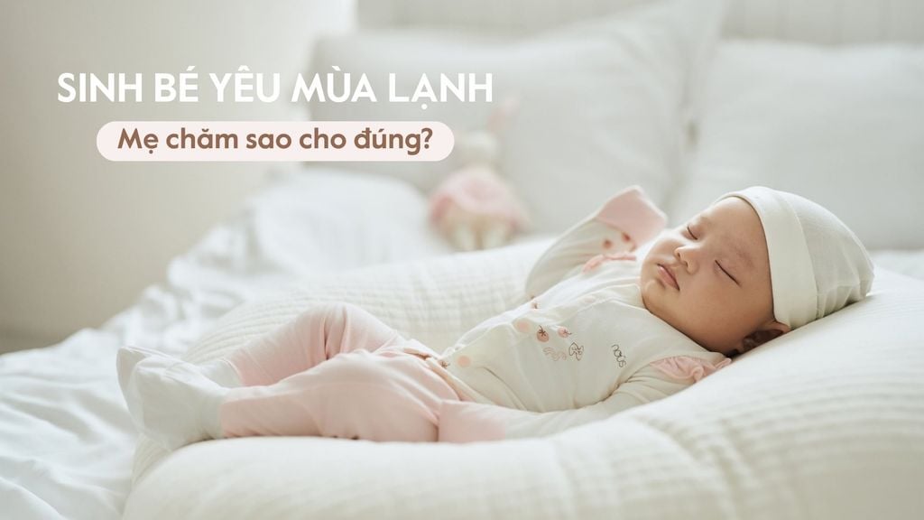 Sinh em bé vào mùa lạnh, mẹ cần lưu ý gì?